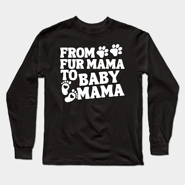 From Fur Mama To Baby Mama Baby Announcement Long Sleeve T-Shirt by Annabelhut